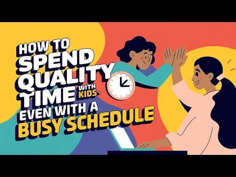 How to Spend Quality Time with Kids – Even with a Busy Schedule