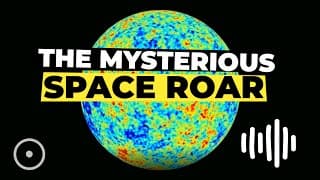 Space Roar | The Entire Universe Is Alive With Sound