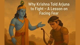 Why Krishna Told Arjuna to Fight – A Lesson on Facing Fear