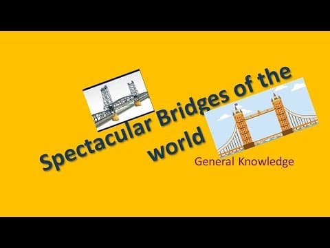 Spectacular Bridges of the World ( General knowledge )