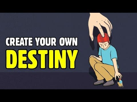 How to create your own destiny