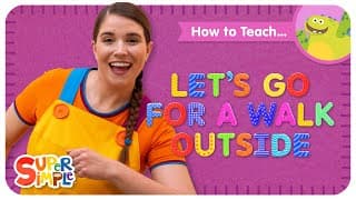 How To Teach Let’s Go For A Walk Outside