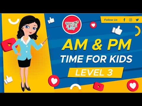 Am and Pm Time for Kids