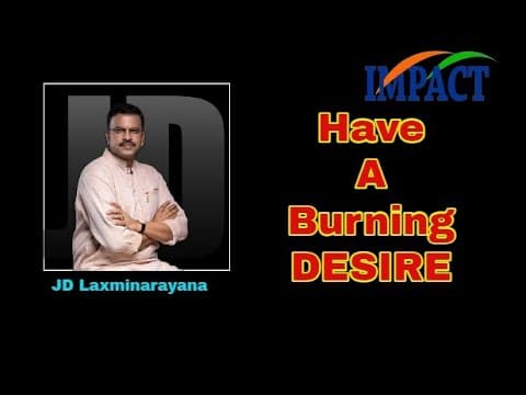 Have a burning desire - jd laxminarayana