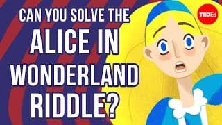 Can you solve the Alice in Wonderland riddle.