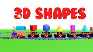 Three D Shapes for Kids|Learn about Three D Shapes|Three D Shapes Train|Shapes for Kids