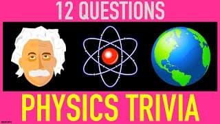 PHYSICS TRIVIA QUIZ