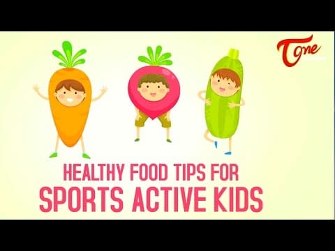 Health tips - healthy food tips for sports active kids - right diet - by dr p janaki srinath
