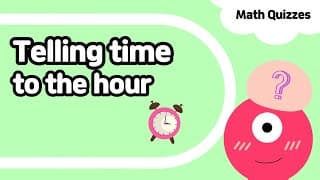 Time | Telling time to the hour | Kindergarten And Grade One Math Quiz