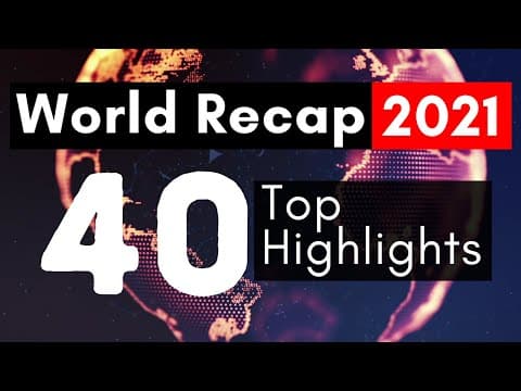 World Recap 2021 - Top Highlights of 2021 - World Highlights 2021