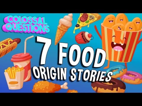 The World's 7 Tastiest Origin Stories | COLOSSAL QUESTIONS