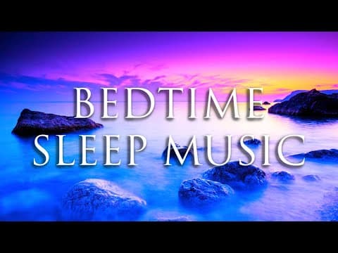 Relaxing Deep Sleep Music Bedtime Music - Fall Asleep Easy - Nap Time - Quiet Time - Meditation