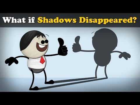 What if Shadows Disappeared?