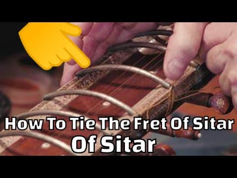 How To Tie The Fret Of Sitar | How To Change Sitar Fret