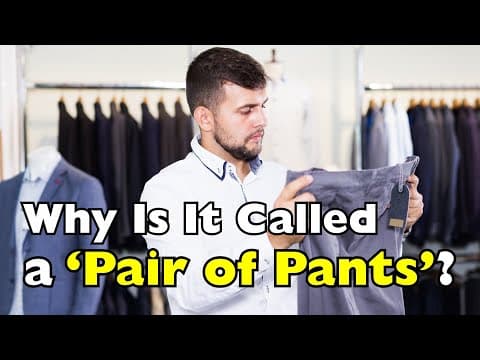 Why Do We Say “A Pair of Pants” When It’s Just One Piece
