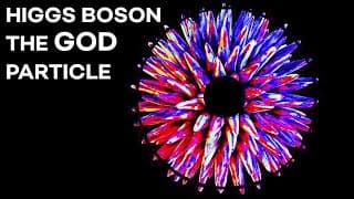 HIGGS BOSON | All The Mass Of The Universe Comes From The GOD PARTICLE