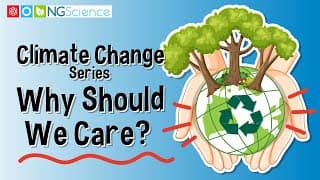 Climate Change Series – 4. Why Should We Care?