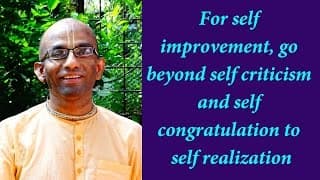 For self improvement, go beyond self criticism & self congratulation (​Gita 15.07)