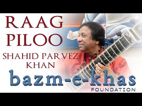 Raag Piloo and Mishr Piloo by Ustad Shahid Parvez Khan
