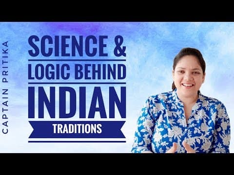 Science and logic behind Indian traditions | Captain Pritika