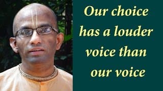Our choice has a louder voice than our voice (Gita 03.21)