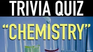 Chemistry Trivia Quiz