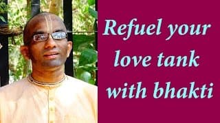 Refuel your love tank with bhakti (Gita 05.29)