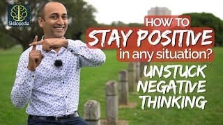 How to stay POSITIVE & Unstuck the NEGATIVE no matter what| Realistic Positive Thinking