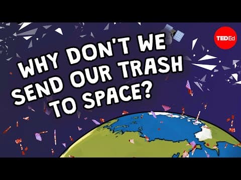 Why don't we send our trash to space? - Jim Bentley and Imogen Ellen Napper - YouTube