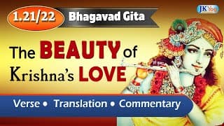 Bhagavad Gita: The Beauty of Krishna's Love | Verses 1.21-22 | Commentary (English)