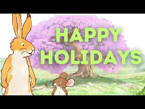 Happy Holidays - Kids Cartoons from the Guess How Much I love You Meadow