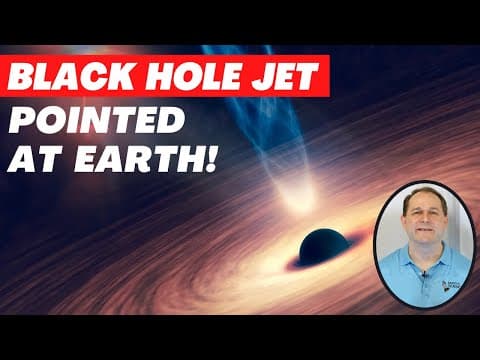 X-ray Jet From Black Hole Pointed at Earth - New Discovery - [10]