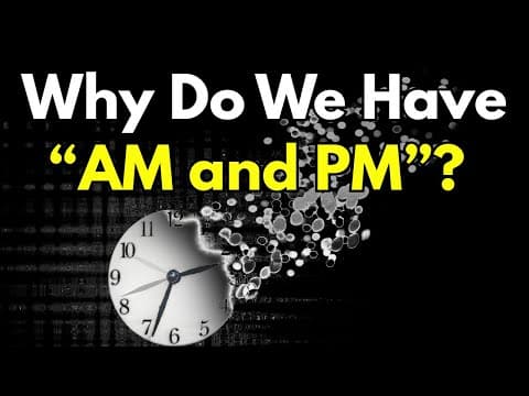 Why Do We Have "AM" and "PM"? (The Confusing History of Time)