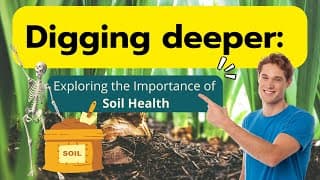 Digging Deeper|Exploring the Importance of Soil Health