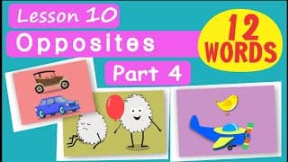 FOR KIDS! Opposites. 12 WORDS! Lesson 10, P.4. Dirty-clean, quiet-loud, cold-hot, sad-happy, etc.