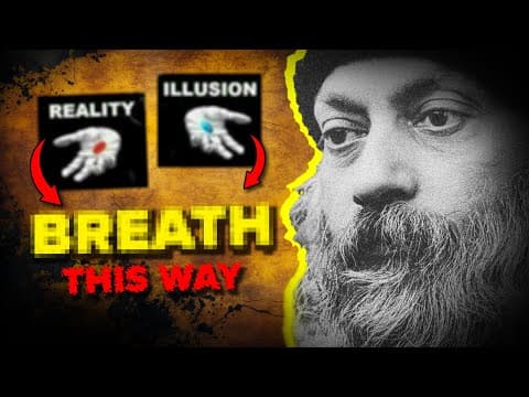 Breathe like this, to Break the Illusion of Reality - Osho