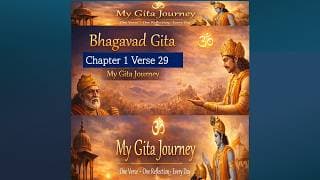 Bhagavad Gita Chapter 1 Verse 29 | Reflection