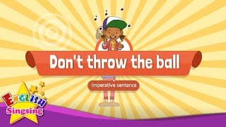 [Imperative sentence]Don't throw the ball. - Educational Rap for Kids - English song for Children