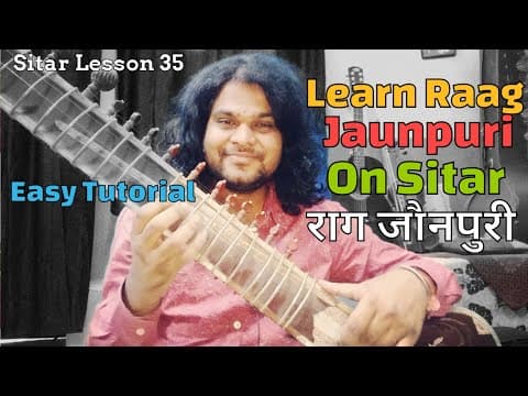Learn Raag Jaunpuri On Sitar | राग जौनपुरी सितार पर | Sitar lesson 35