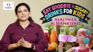 Say Goodbye to Sugary drinks for kids | Dr. Shreya Dubey | Ananta