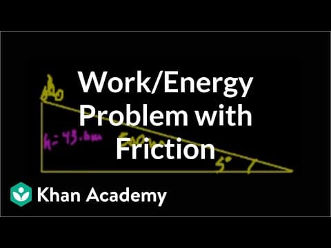 Work energy problem with friction  Work and energy Physics Khan Academy