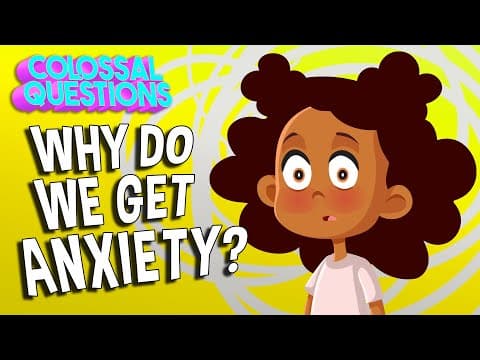 What is Anxiety & Why Do We Feel Anxious? | COLOSSAL QUESTIONS