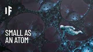 What If You Could Shrink to the Size of an Atom