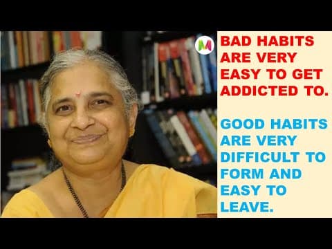 Good habits are very difficult to form and easy to leave. By Sudha Murthy