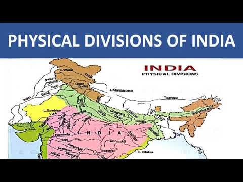 PHYSICAL FEATURES OF INDIA - PHYSICAL DIVISIONS OF INDIA