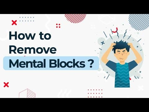 How to remove mental blocks ?