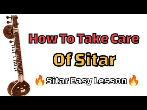 How To Take Care Of Sitar | Sitar Caring Tips