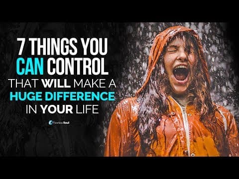 7 things you can control that will make a huge difference in your life