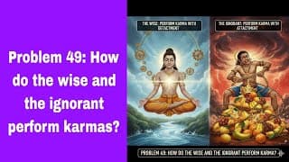 Problem 49: How do the wise and the ignorant perform karmas?(@BhagavadGita_problemstosolutio‬ )