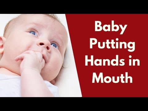 Baby putting hands in mouth-causes and how to stop it